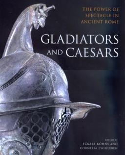 Gladiators and Caesars The Power of Spectacle in Ancient Rome  9780520227989 Front Cover