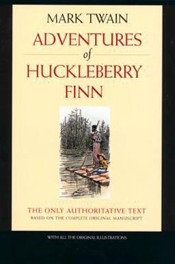 Adventures of Huckleberry Finn The Only Authoritative Text Based on the Complete, Original Manuscript  9780520228382 Front Cover
