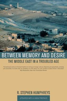 Between Memory and Desire The Middle East in a Troubled Age  9780520229181 Front Cover
