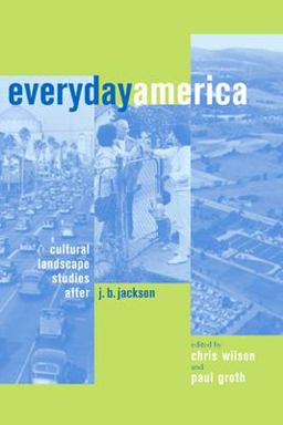 Everyday America Cultural Landscape Studies after J. B. Jackson  9780520229617 Front Cover