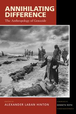 Annihilating Difference The Anthropology of Genocide  9780520230293 Front Cover