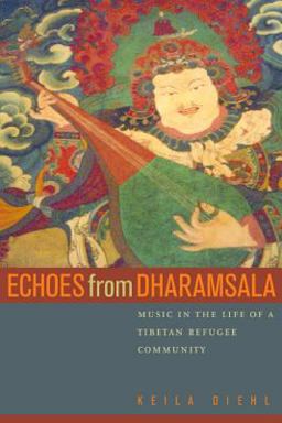 Echoes from Dharamsala Music in the Life of a Tibetan Refugee Community  9780520230446 Front Cover