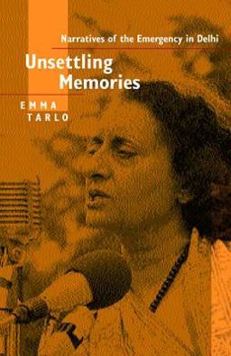 Unsettling Memories Narratives of the Emergency in Delhi  9780520231221 Front Cover