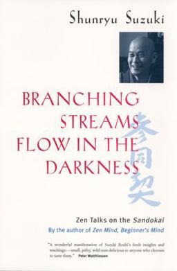 Branching Streams Flow in the Darkness Zen Talks on the Sandokai  9780520232129 Front Cover