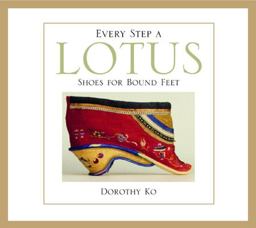 Every Step a Lotus Shoes for Bound Feet  9780520232846 Front Cover