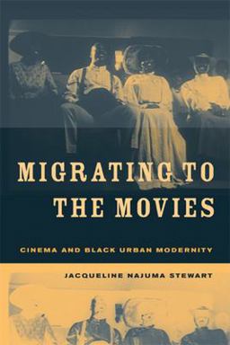 Migrating to the Movies Cinema and Black Urban Modernity  9780520233492 Front Cover