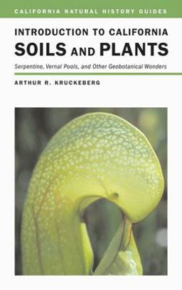 Introduction to California Soils and Plants Serpentine, Vernal Pools, and Other Geobotanical Wonders  9780520233720 Front Cover