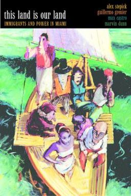 This Land Is Our Land Immigrants and Power in Miami  9780520233980 Front Cover