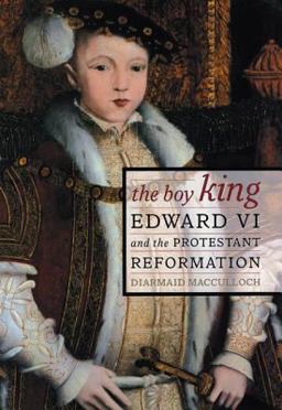 Boy King Edward VI and the Protestant Reformation  9780520234024 Front Cover