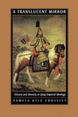 Translucent Mirror History and Identity in Qing Imperial Ideology  9780520234246 Front Cover