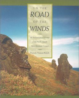 On the Road of the Winds An Archaeological History of the Pacific Islands Before European Contact  9780520234611 Front Cover