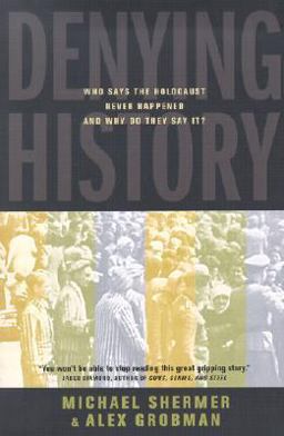 Denying History Who Says the Holocaust Never Happened and Why Do They Say It?  9780520234697 Front Cover