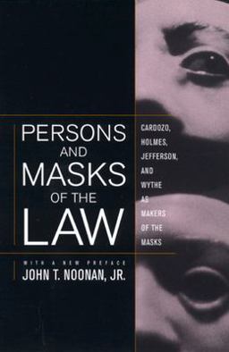 Persons and Masks of the Law Cardozo, Holmes, Jefferson, and Wythe As Makers of the Masks  9780520235236 Front Cover