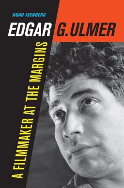 Edgar G. Ulmer A Filmmaker at the Margins  9780520235779 Front Cover