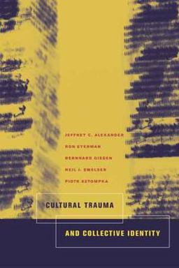 Cultural Trauma and Collective Identity  9780520235953 Front Cover