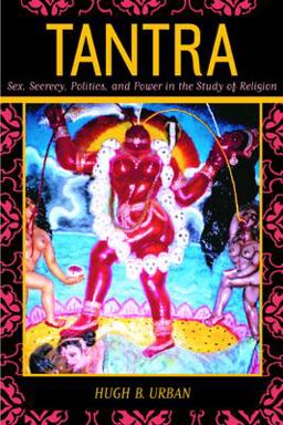 Tantra Sex, Secrecy, Politics, and Power in the Study of Religion  9780520236561 Front Cover