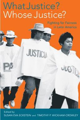 What Justice? Whose Justice? Fighting for Fairness in Latin America  9780520237452 Front Cover