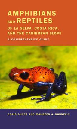 Amphibians and Reptiles of la Selva, Costa Rica, and the Caribbean Slope A Comprehensive Guide  9780520237599 Front Cover