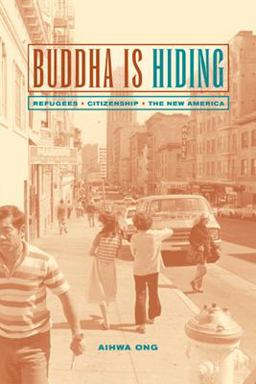Buddha Is Hiding Refugees, Citizenship, the New America  9780520238244 Front Cover