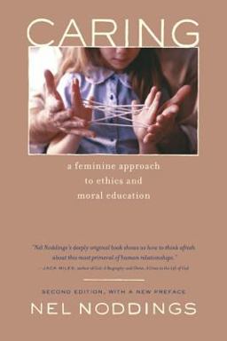 Caring A Feminine Approach to Ethics and Moral Education 2nd 9780520238640 Front Cover