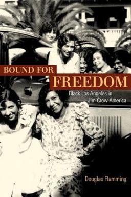 Bound for Freedom Black Los Angeles in Jim Crow America  9780520239197 Front Cover