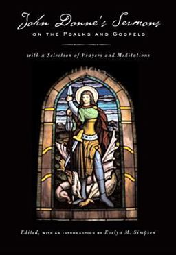 John Donne's Sermons on the Psalms and Gospels With a Selection of Prayers and Meditations  9780520239289 Front Cover