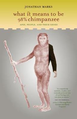 What It Means to Be 98% Chimpanzee Apes, People, and Their Genes  9780520240643 Front Cover