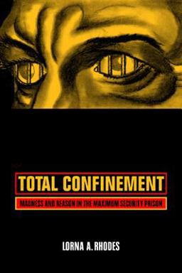 Total Confinement Madness and Reason in the Maximum Security Prison  9780520240766 Front Cover