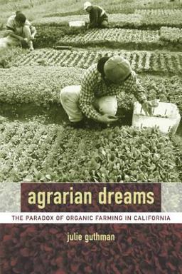 Agrarian Dreams The Paradox of Organic Farming in California  9780520240957 Front Cover