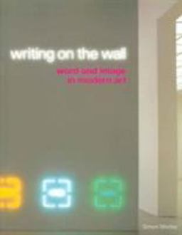 Writing on the Wall Word and Image in Modern Art  9780520241534 Front Cover