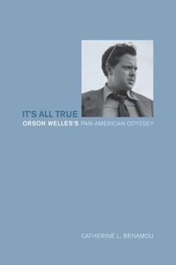 It's All True Orson Welles's Pan-American Odyssey  9780520242487 Front Cover