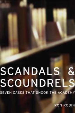 Scandals and Scoundrels Seven Cases That Shook the Academy  9780520242494 Front Cover