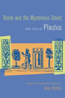 Rome and the Mysterious Orient Three Plays by Plautus  9780520242753 Front Cover