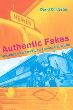 Authentic Fakes Religion and American Popular Culture  9780520242807 Front Cover