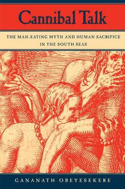 Cannibal Talk The Man-Eating Myth and Human Sacrifice in the South Seas  9780520243088 Front Cover