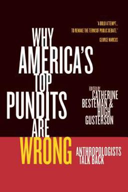 Why America's Top Pundits Are Wrong Anthropologists Talk Back  9780520243569 Front Cover