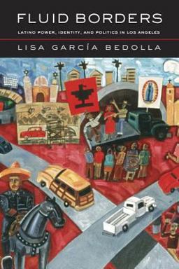 Fluid Borders Latino Power, Identity, and Politics in Los Angeles  9780520243699 Front Cover