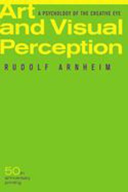 Art and Visual Perception, Second Edition A Psychology of the Creative Eye 2nd 9780520243835 Front Cover