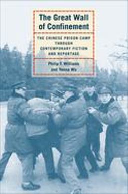 Great Wall of Confinement The Chinese Prison Camp Through Contemporary Fiction and Reportage  9780520244023 Front Cover