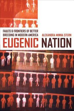 Eugenic Nation Faults and Frontiers of Better Breeding in Modern America  9780520244443 Front Cover