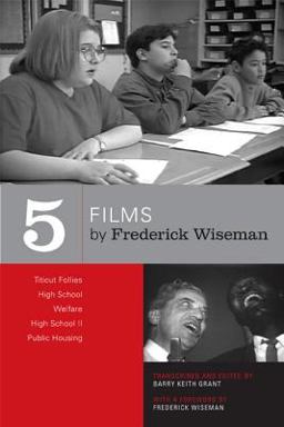 Five Films by Frederick Wiseman Titicut Follies, High School, Welfare, High School II, Public Housing  9780520244573 Front Cover