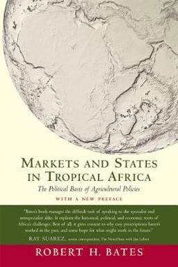 Markets and States in Tropical Africa The Political Basis of Agricultural Policies 2nd 9780520244931 Front Cover