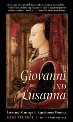 Giovanni and Lusanna Love and Marriage in Renaissance Florence 2nd 9780520244955 Front Cover