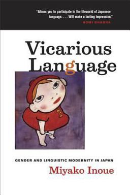 Vicarious Language Gender and Linguistic Modernity in Japan  9780520245853 Front Cover