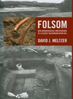 Folsom New Archaeological Investigations of a Classic Paleoindian Bison Kill  9780520246447 Front Cover