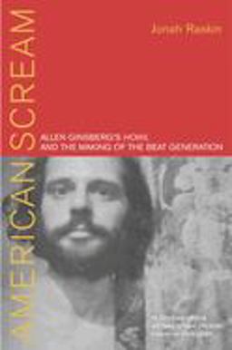 American Scream Allen Ginsberg's Howl and the Making of the Beat Generation  9780520246775 Front Cover