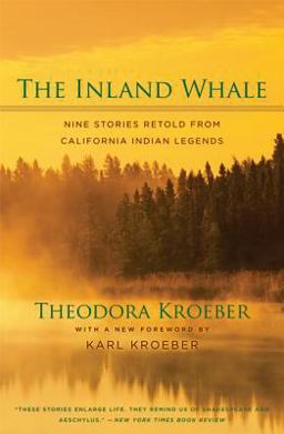 Inland Whale Nine Stories Retold from California Indian Legends 2nd 9780520246935 Front Cover
