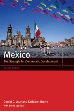 Mexico The Struggle for Democratic Development 2nd 9780520246942 Front Cover