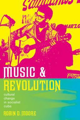 Music and Revolution Cultural Change in Socialist Cuba  9780520247116 Front Cover