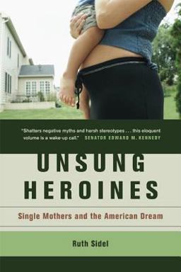 Unsung Heroines Single Mothers and the American Dream  9780520247727 Front Cover
